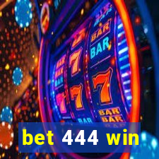 bet 444 win